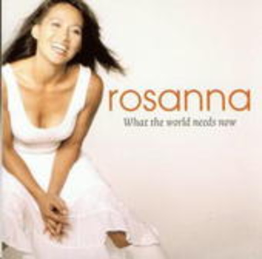 Rosanna – What The World Needs Now