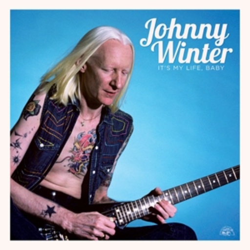 Johnny Winter – It's My Life, Baby