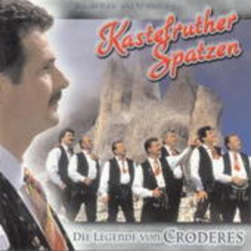 Kastelruther Spatzen – Die Legende von Croderes