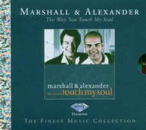 Marshall & Alexander – The Way You Touch My Soul - Diamond - The Finest Music Collection
