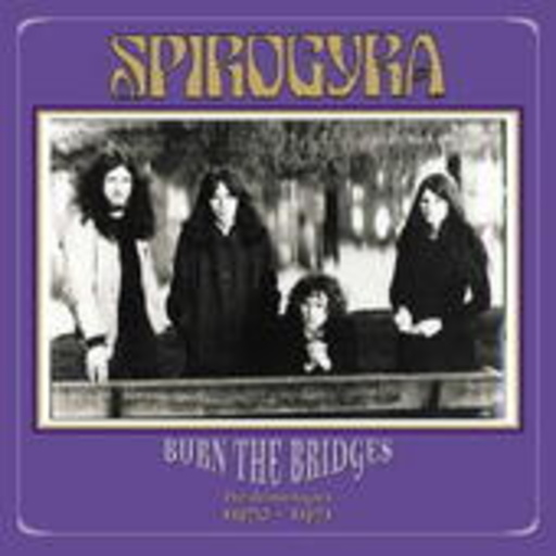 Spirogyra – Burn The Bridges (The demo Tapes 1970-1971)