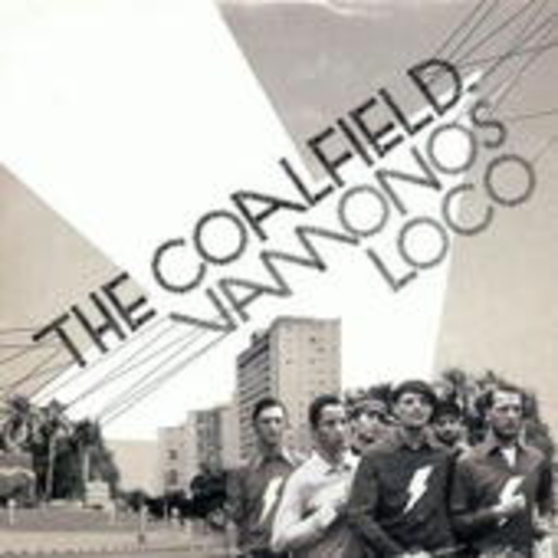 The Coalfield – Vamonos Loco