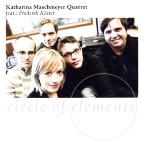 Katharina Maschmeyer Quartet feat. Frederik Köster – Circle Of Elements