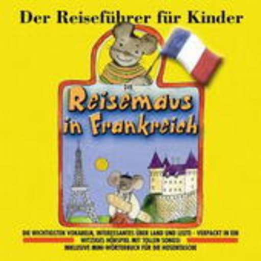 Diverse – Die Reisemaus in Frankreich - Der Reiseführer für Kinder