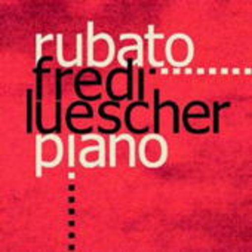 Rubato – Fredi Luescher, Piano