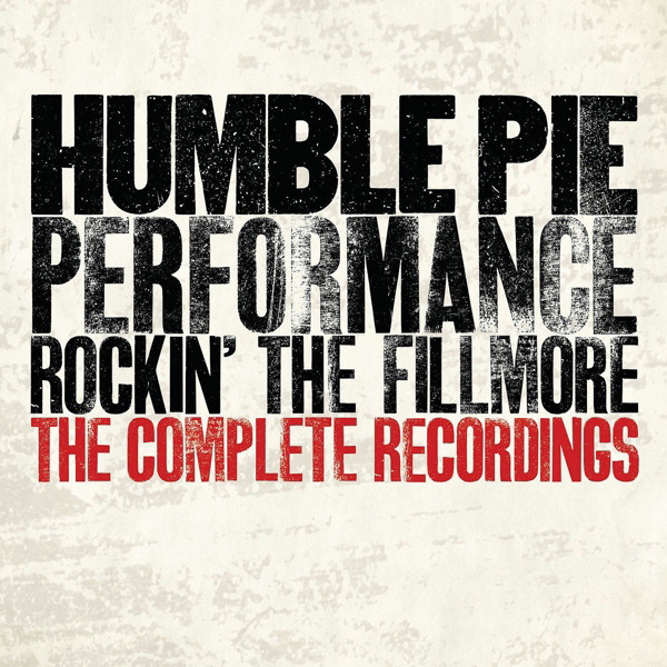Humble Pie – Rockin' The Fillmore - The Complete Recordings