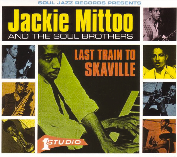 Jackie Mittoo & The Soul Brothers – Last Train To Skaville