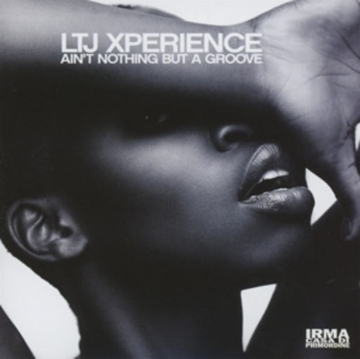 LTJ Xperience – Ain't Nothing But A Groove
