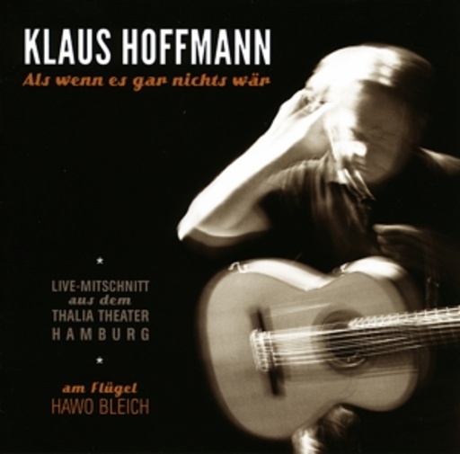 Klaus Hoffmann – Als wenn es gar nichts wär - Live-Mitschnitt aus dem Thalia Theater Hamburg