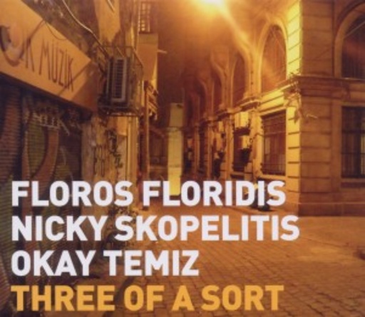 Floros Floridis/Nicky Skopelitis/Okay Temiz – Three Of A Sort