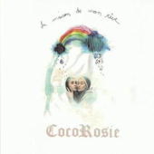 Coco Rosie – La Maison De Mon Reve