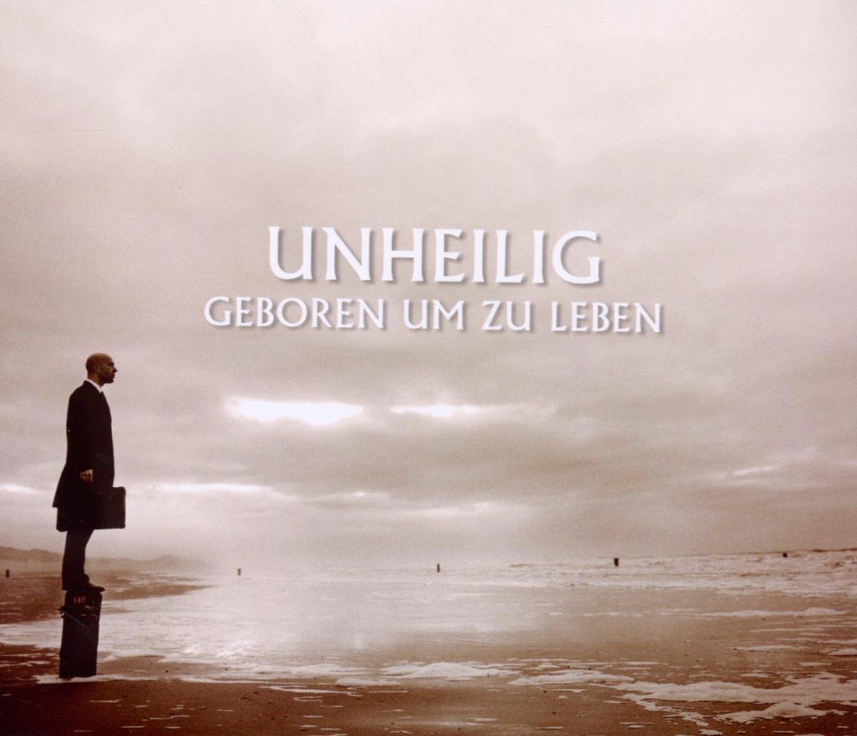 Unheilig – Geboren um zu leben