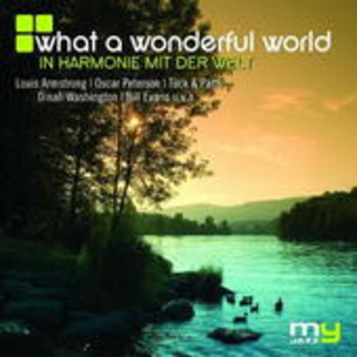 Diverse – What A Wonderful World - In Harmonie mit der Welt (My Jazz)