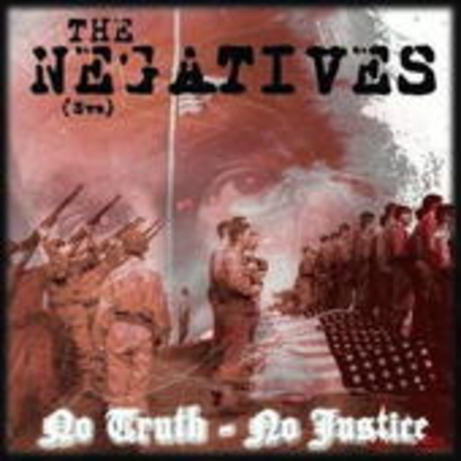 The Negatives – No Truth - No Justice