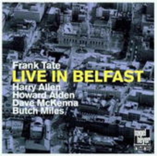 Frank Tate/Harry Allen/Howard Alden/Dave McKenna/... – Live In Belfast