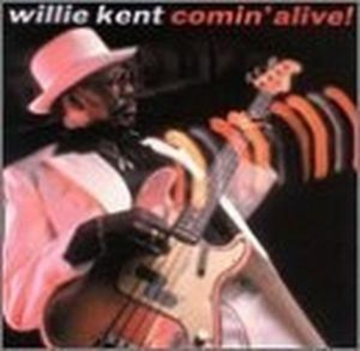 Willie Kent – Comin' Alive