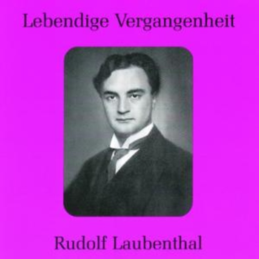 Rudolf Laubenthal – Lebendige Vergangenheit