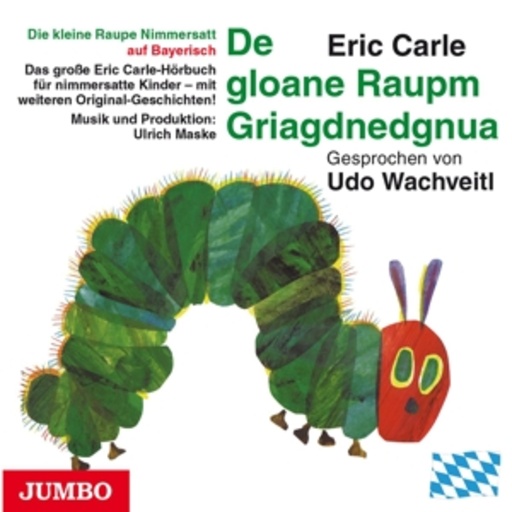 Udo Wachtveitl – Die kleine Raupe Nimmersatt (Bayerisch)
