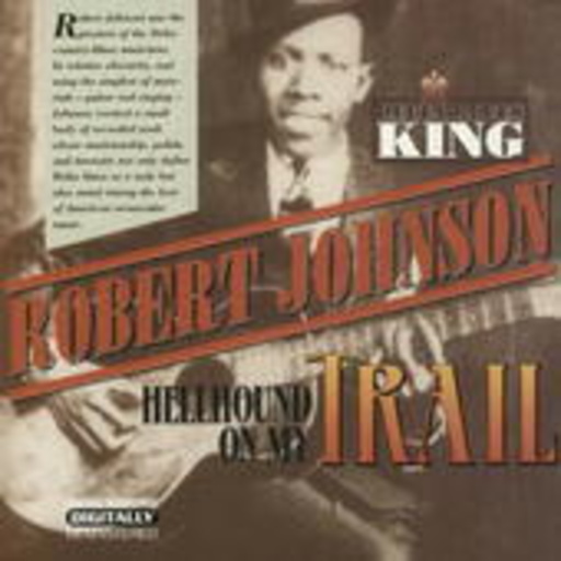 Robert Johnson – Hellhound On My Trail
