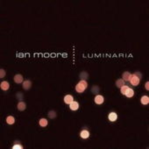 Ian Moore – Luminaria