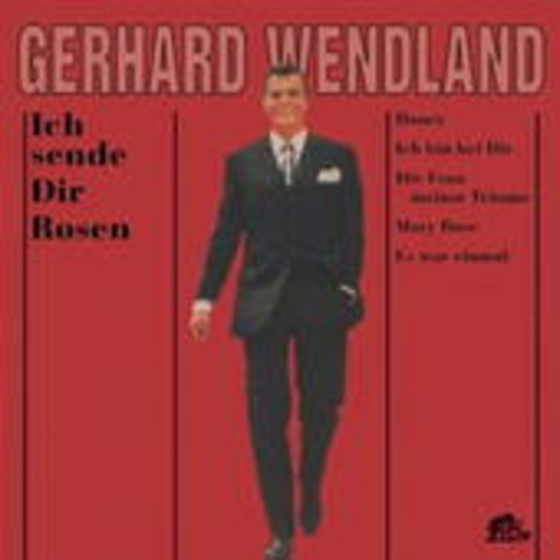 Gerhard Wendland – Ich sende Dir Rosen
