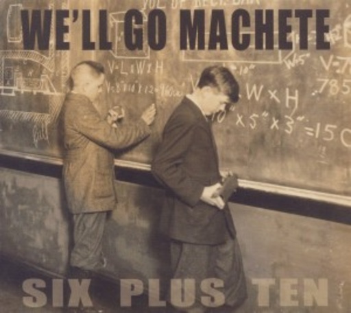 We Will Go Machete – Six Plus Ten