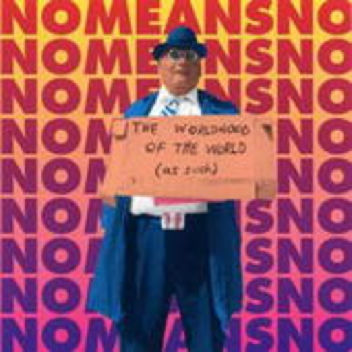 Nomeansno – The Worldhood Of The World