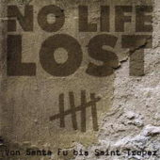 No Life Lost – Von Santa Fu bis St. Tropez