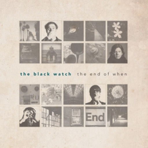 The Black Watch – The End Of When