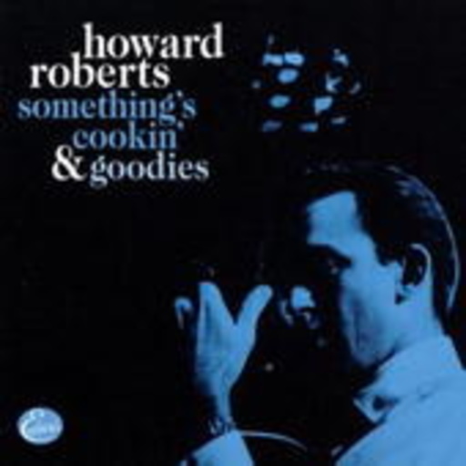 Howard Roberts – Something's Cookin' & Goodies