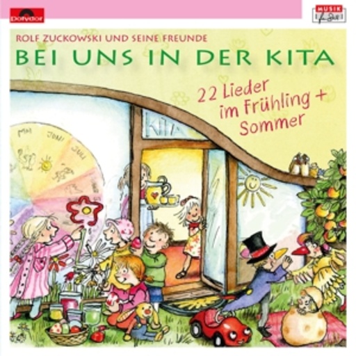 Rolf Zuckowski und seine Freunde – Bei uns in der Kita - 22 Lieder Frühling & Sommer