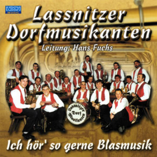 Lassnitzer Dorfmusikanten/Hans Fuchs – Ich hör' so gerne Blasmusik