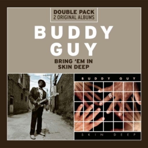Buddy Guy – Double Pack: Bring 'Em In/Skin Deep
