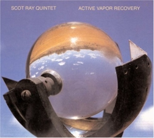 Scott Ray Quintet – Active Vapor Recovery