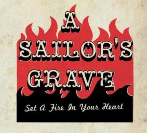 A Sailor's Grave – Set A Fire To Your Heart