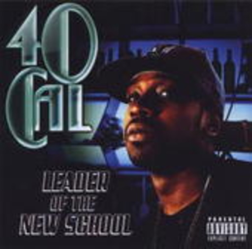 40 Cal – Leader Of The New School