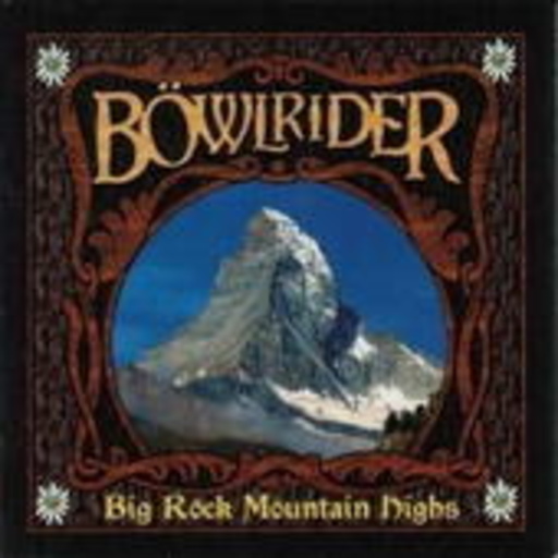Böwlrider – Big Röck Möuntain Highs