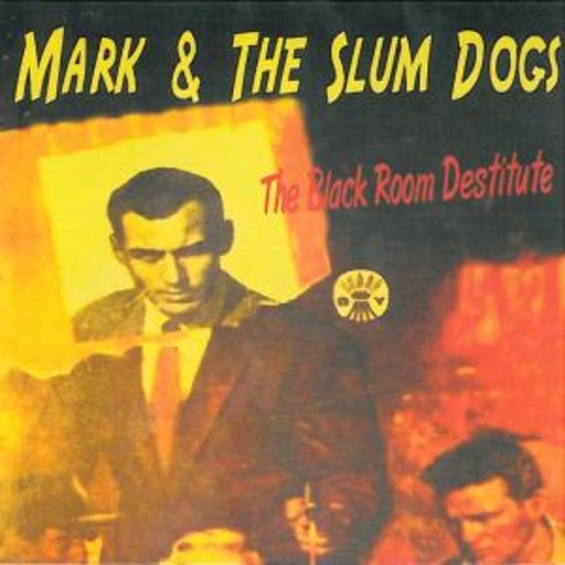 Mark And The Slum Dogs – Black Room Destitute