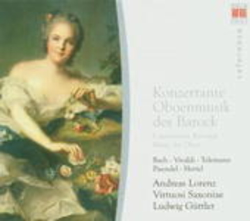 Andreas Lorenz/Virtuosi Saxoniae/Ludwig Güttler – Konzertante Oboenmusik des Barock