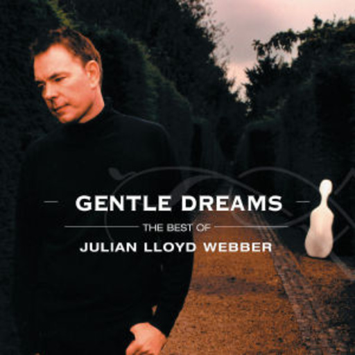 Julian Lloyd Webber – Gentle Dreams The Best Of Julian Lloyd Webber