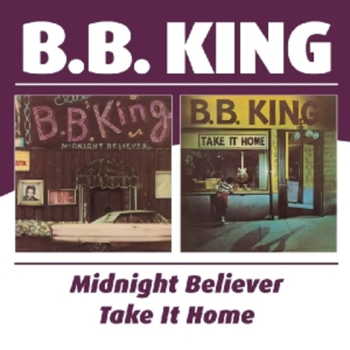 B.B. King – Midnight Believer/Take It Home