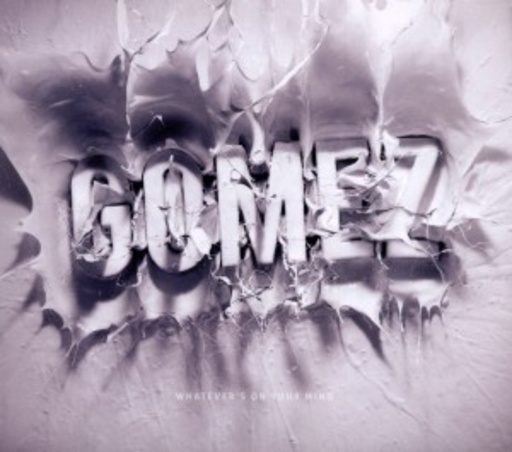 Gomez – Whatever's On Your Mind
