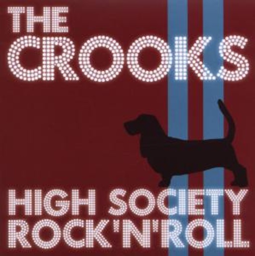 The Crooks – High Society Rock n Roll