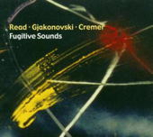Hugo Read/Martin Gjakonovski/Thomas Cremer – Fugitiv Sounds