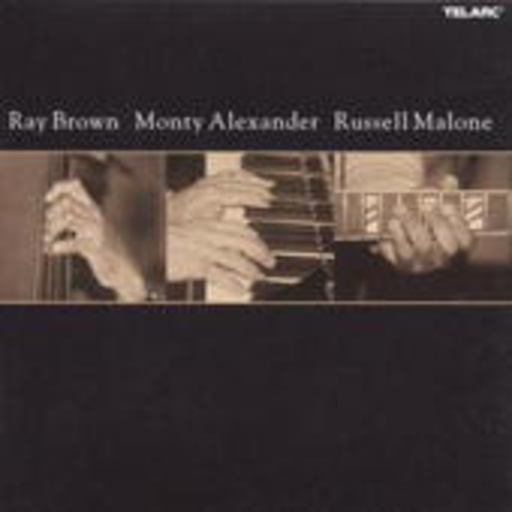 Ray Brown/Monty Alexander/Russel Malone – Ray Brown/Monty Alexander/Russel Malone