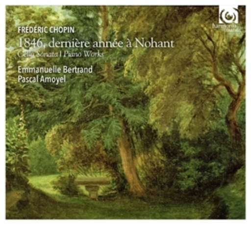 Emmanuelle Bertrand/Pascal Amoyel – 1846, Dernière Année À Nohant - Cello Sonata/Piano Works