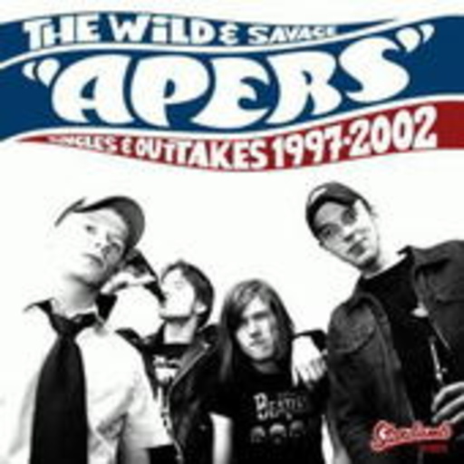 The Wild & Savage „Apers“ Singles & Outtakes 1997-2002