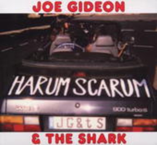 Joe Gideon & The Shark – Harum Scarum