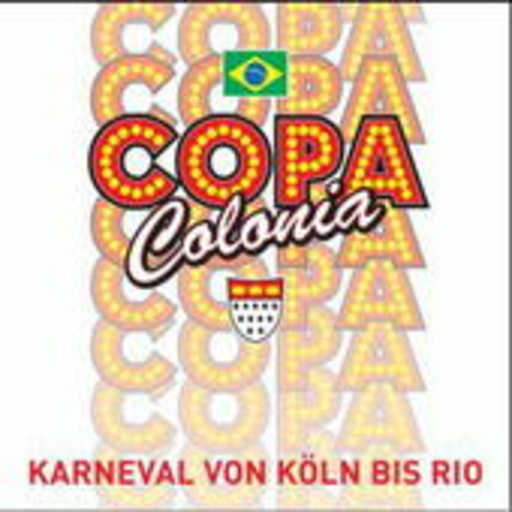 Diverse – Copa Colonia - Karneval von Köln bis Rio