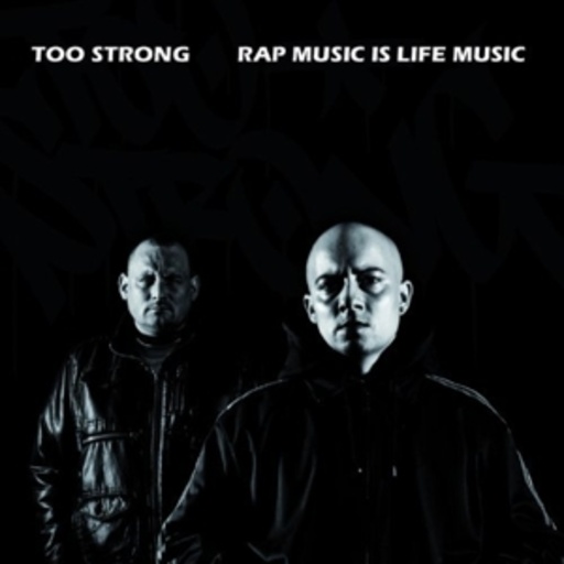 Too Strong – Rap Music Is Life Music